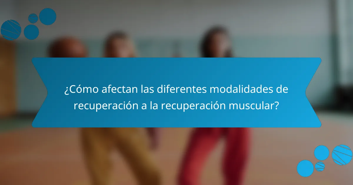 ¿Cómo afectan las diferentes modalidades de recuperación a la recuperación muscular?