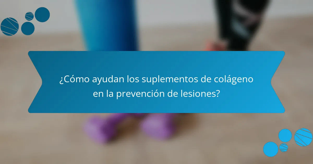 ¿Cómo ayudan los suplementos de colágeno en la prevención de lesiones?