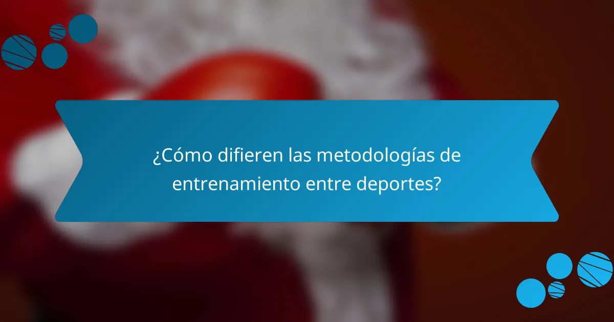 ¿Cómo difieren las metodologías de entrenamiento entre deportes?