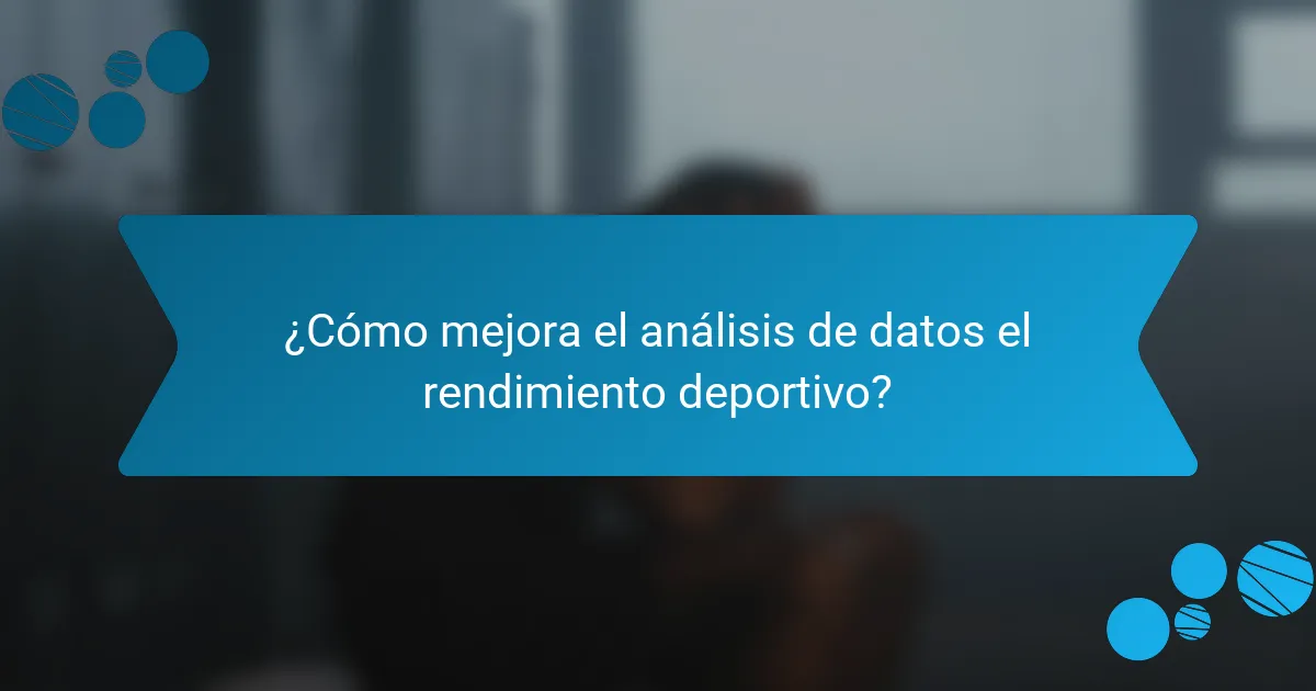 ¿Cómo mejora el análisis de datos el rendimiento deportivo?