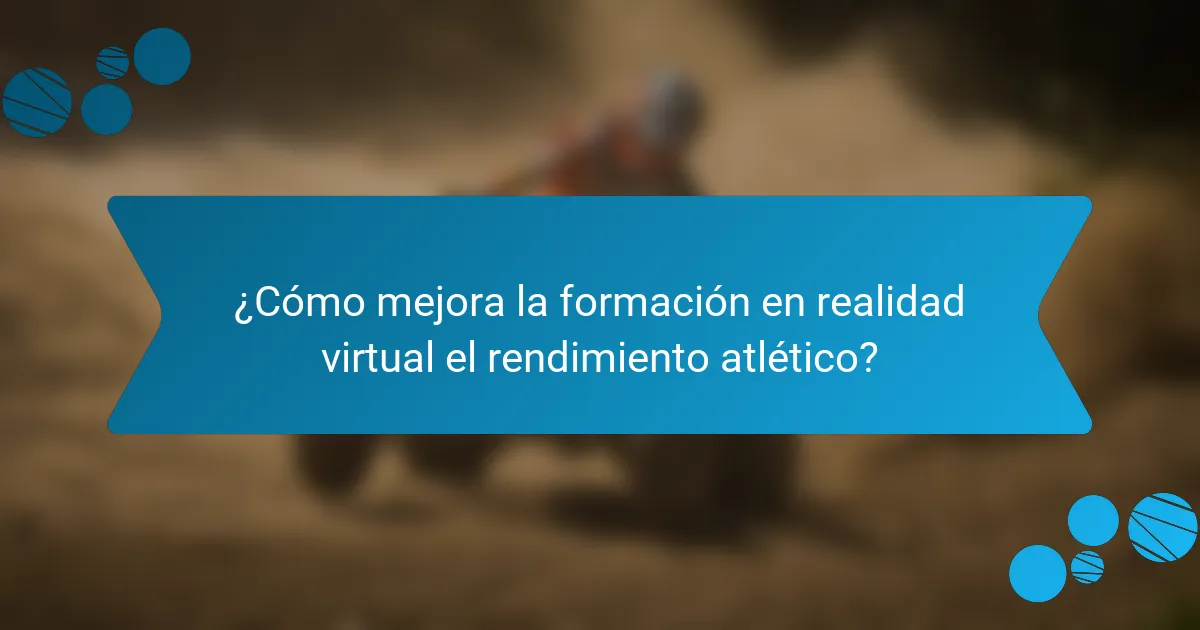 ¿Cómo mejora la formación en realidad virtual el rendimiento atlético?