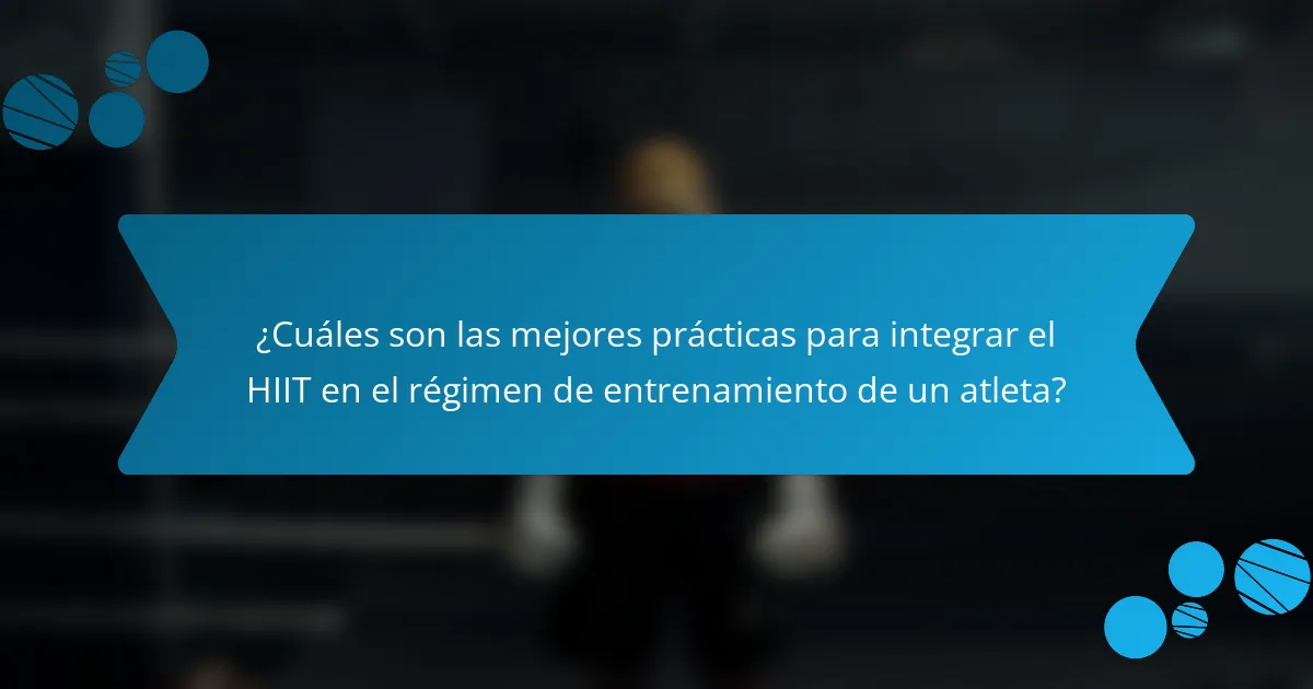 ¿Cuáles son las mejores prácticas para integrar el HIIT en el régimen de entrenamiento de un atleta?