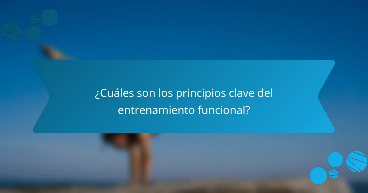 ¿Cuáles son los principios clave del entrenamiento funcional?