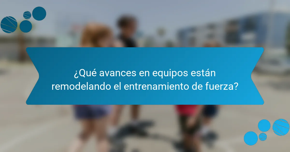 ¿Qué avances en equipos están remodelando el entrenamiento de fuerza?