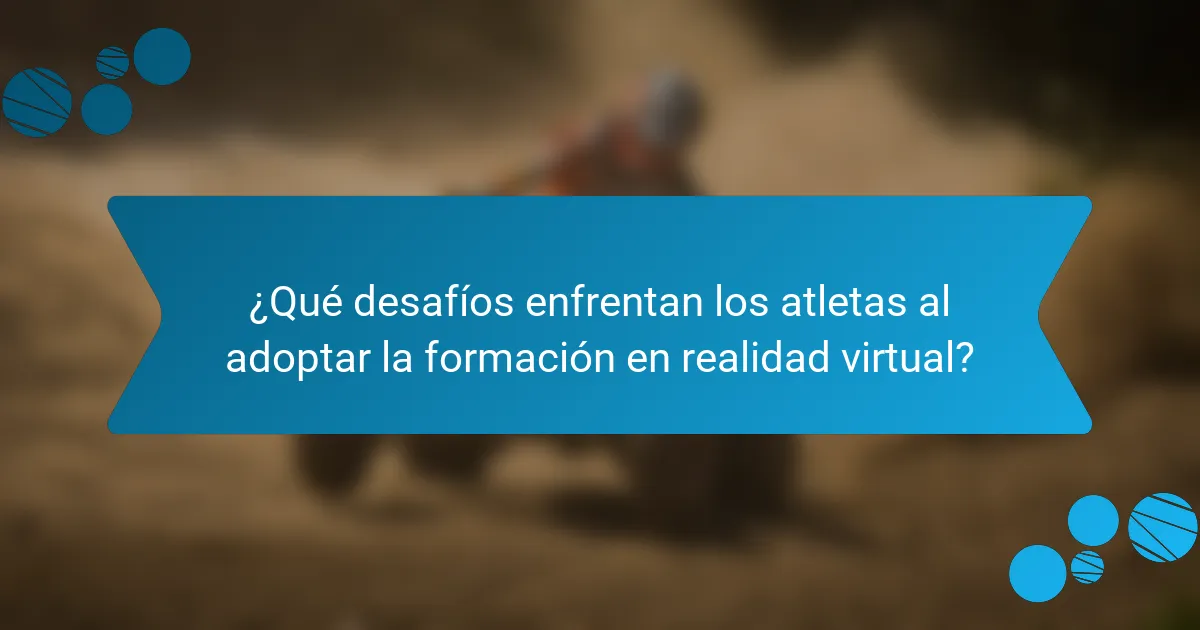 ¿Qué desafíos enfrentan los atletas al adoptar la formación en realidad virtual?