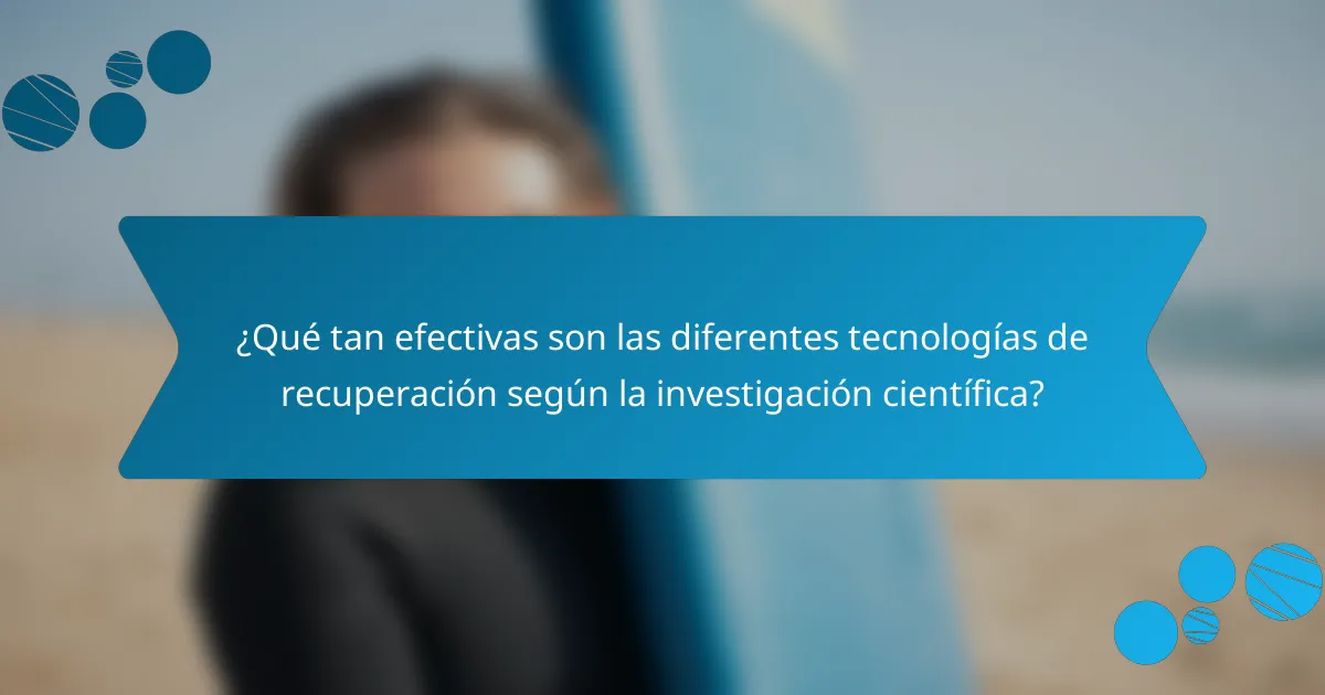 ¿Qué tan efectivas son las diferentes tecnologías de recuperación según la investigación científica?