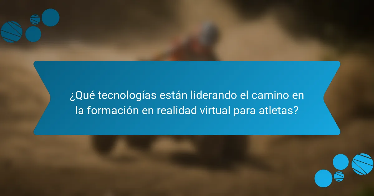 ¿Qué tecnologías están liderando el camino en la formación en realidad virtual para atletas?