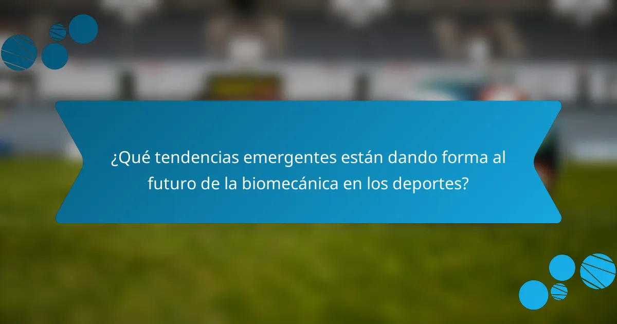 ¿Qué tendencias emergentes están dando forma al futuro de la biomecánica en los deportes?