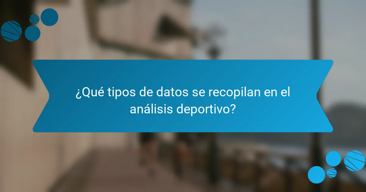 ¿Qué tipos de datos se recopilan en el análisis deportivo?